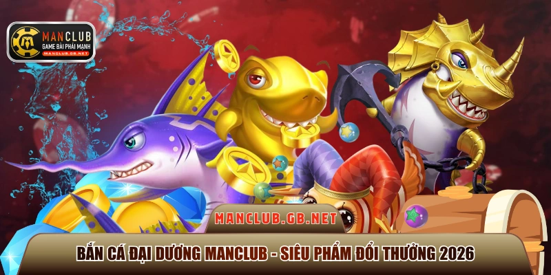 Bắn cá đại dương Manclub