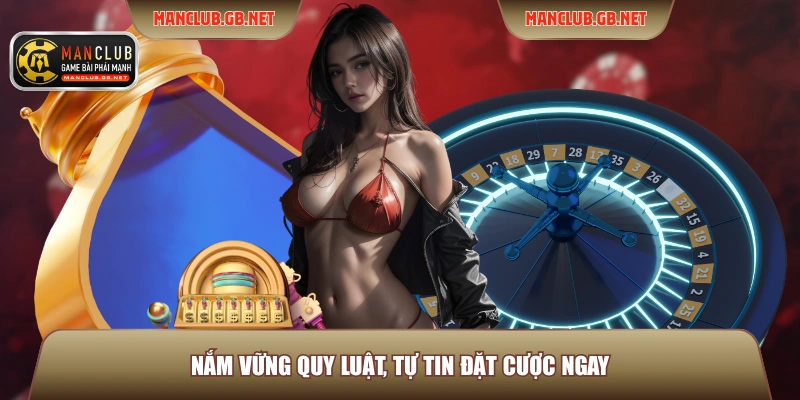 Nắm vững quy luật, tự tin đặt cược ngay