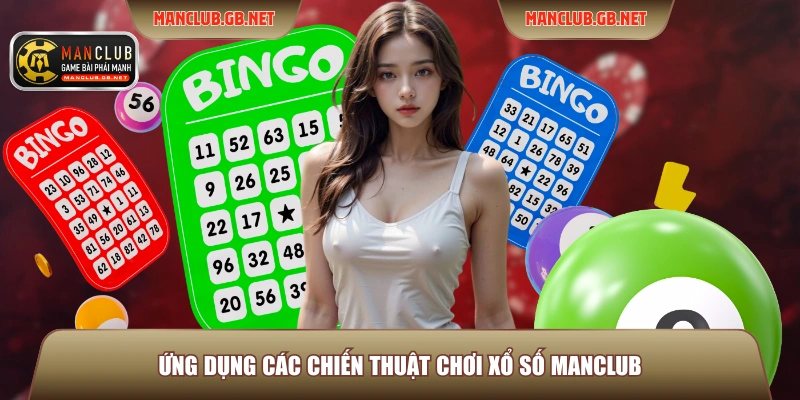 Ứng dụng các chiến thuật chơi xổ số ManClub