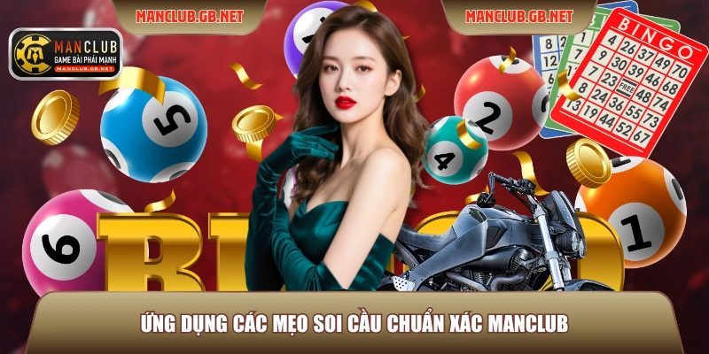 Ứng dụng các mẹo soi cầu chuẩn xác ManClub